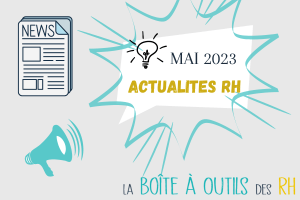 Lire la suite à propos de l’article Actualités RH _ Mai 2023