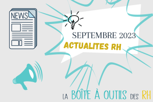 Lire la suite à propos de l’article Les actualités RH de septembre 2023