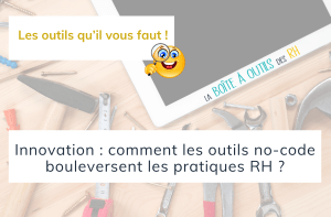 Lire la suite à propos de l’article Innovation : comment les outils no-code bouleversent les pratiques RH ?