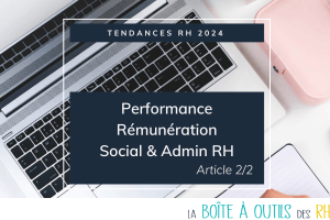 Lire la suite à propos de l’article Les tendances RH 2024 : notre décryptage complet (partie 2/2)