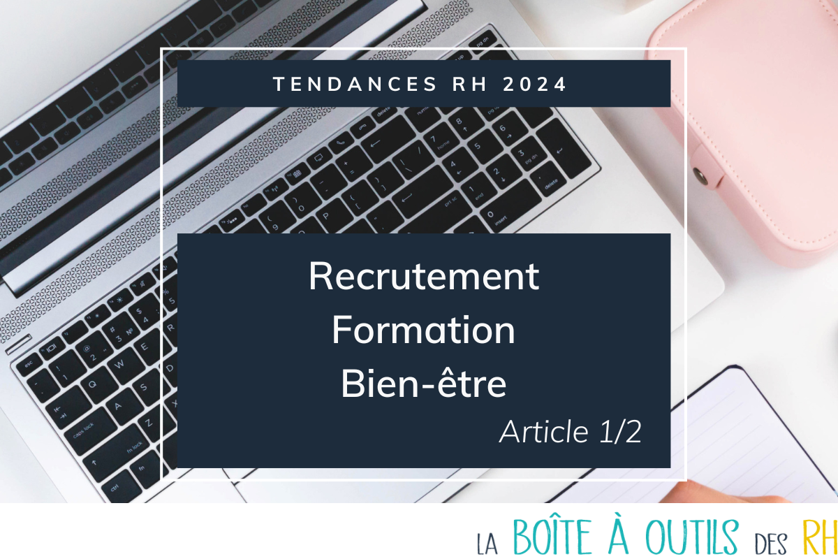 You are currently viewing Les tendances RH 2024 : notre décryptage complet (partie 1/2)