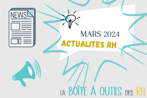 Lire la suite à propos de l’article Les actualités RH de mars 2024