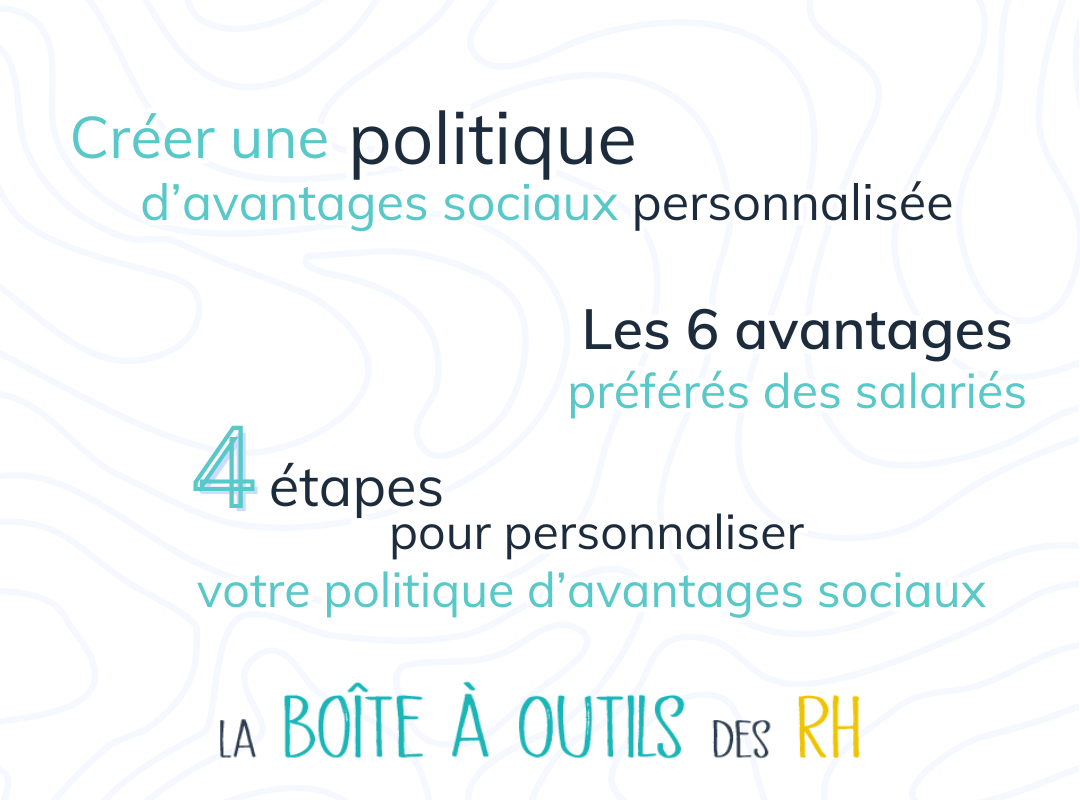 You are currently viewing Comment créer une politique d’avantages sociaux personnalisée ? — 4 steps !