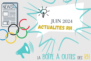 Lire la suite à propos de l’article Les actualités RH juin 2024