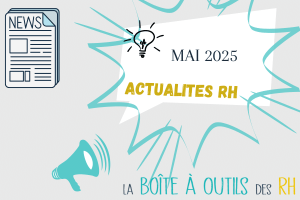 Lire la suite à propos de l’article Actualités RH – Mai 2025